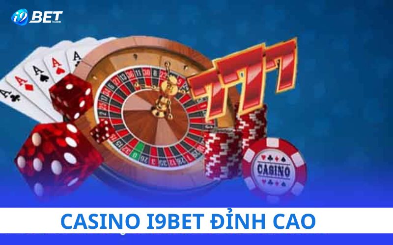 Tham gia chơi casino i9bet đỉnh cao tại nhà