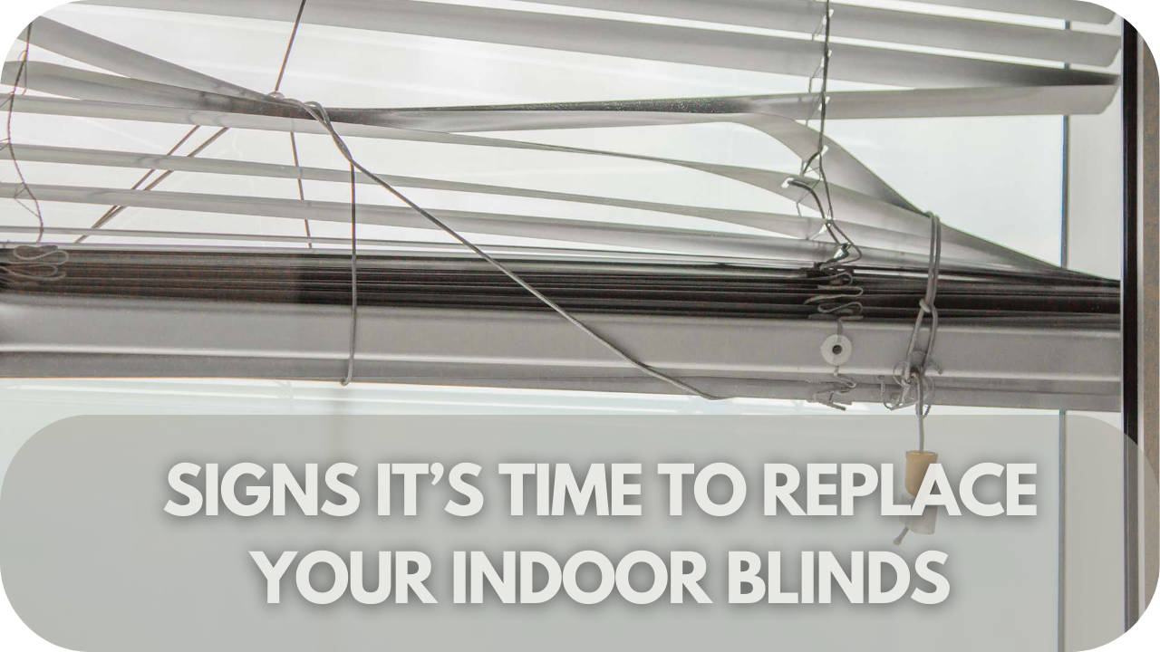 Key signs that indicate your indoor blinds need replacing.