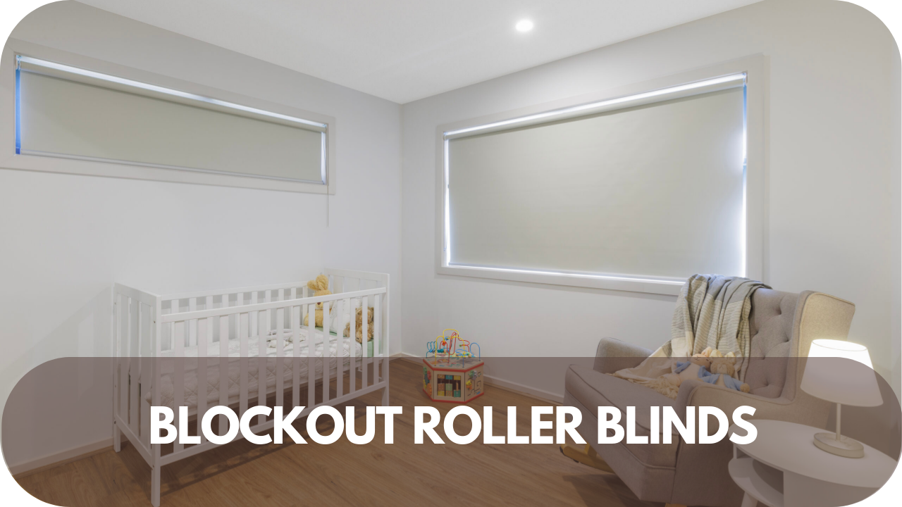 Blockout roller blinds for complete light control and privacy.