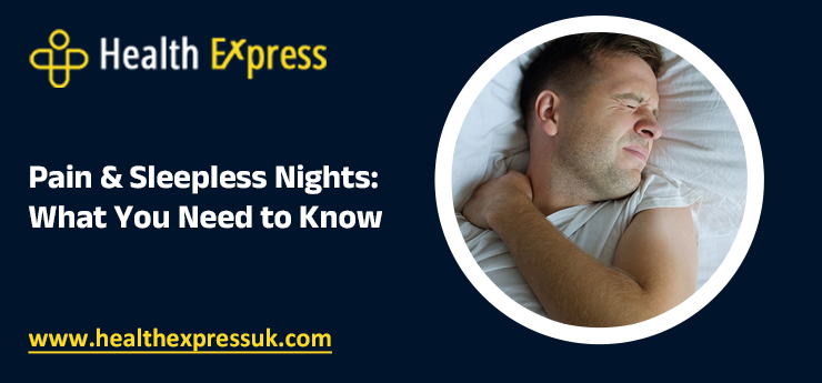 Pain & Sleepless Nights: What You Need to Know
