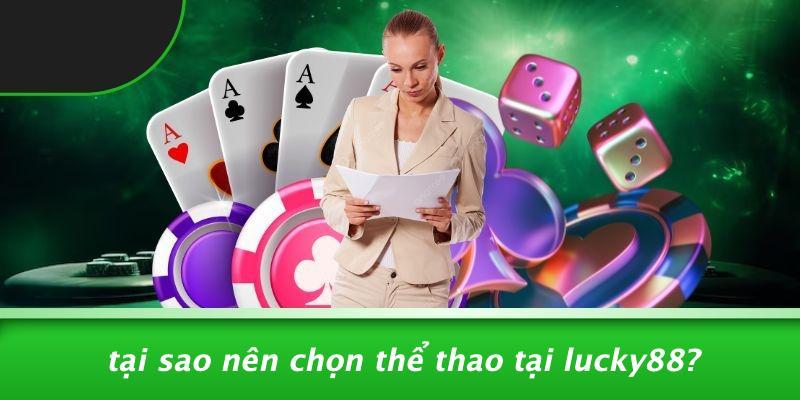 Tại Sao Nên Chọn Thể Thao Tại LUCKY88?