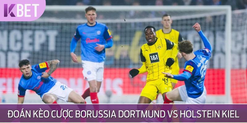 Đoán tỷ số trận Borussia Dortmund vs Holstein Kiel