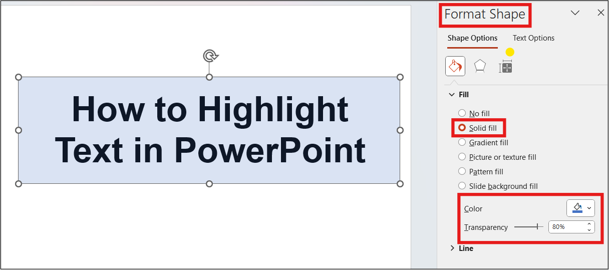 Format Shape Option in PowerPoint to change the fill color, transparency, etc.  