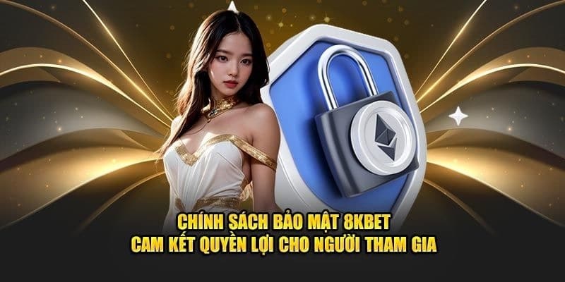 Cam kết chính sách bảo mật 8kbet 