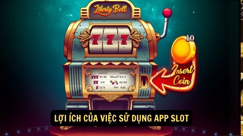 Lợi ích của việc sử dụng app slot