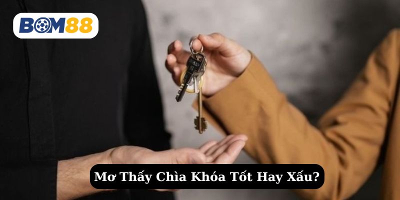 Tìm hiểu chi tiết khi mơ về chìa khóa có tốt hay không?