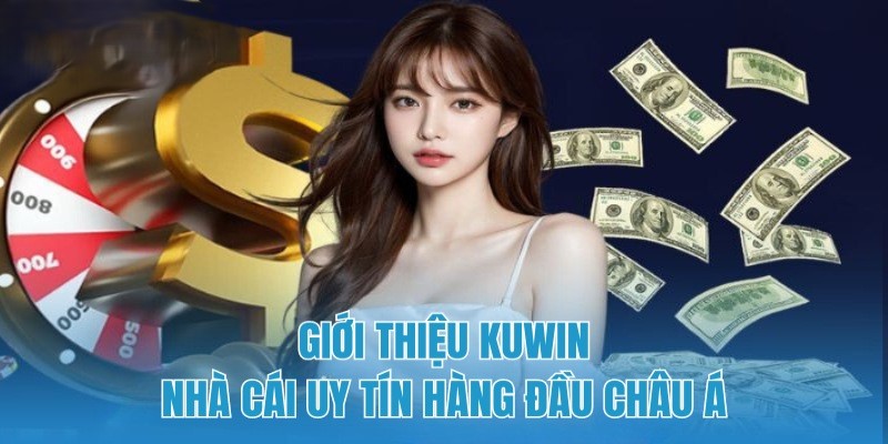 Giới thiệu chi tiết về hệ thống nhà cái đăng cấp Kuwin