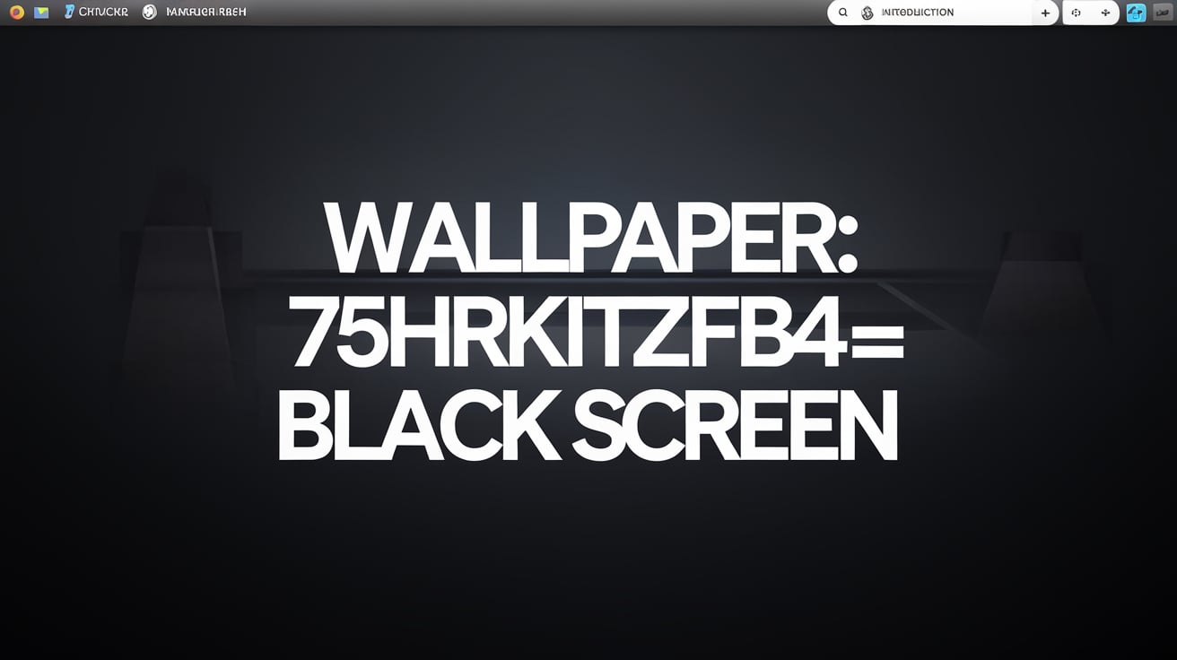 Wallpaper:75hrkitzfb4= Black Screen