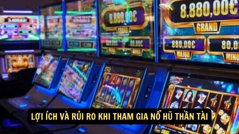 Lợi ích và rủi ro khi tham gia nổ hũ thần tài