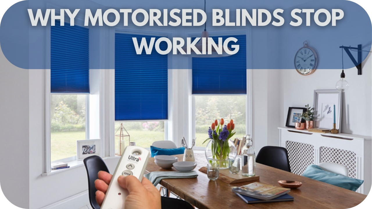 Common Reasons Why Motorised Blinds Stop Working