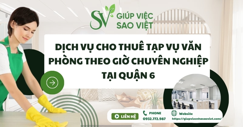 Dịch vụ cho thuê tạp vụ văn phòng theo giờ 1 chuyên nghiệp tại Quận 6 