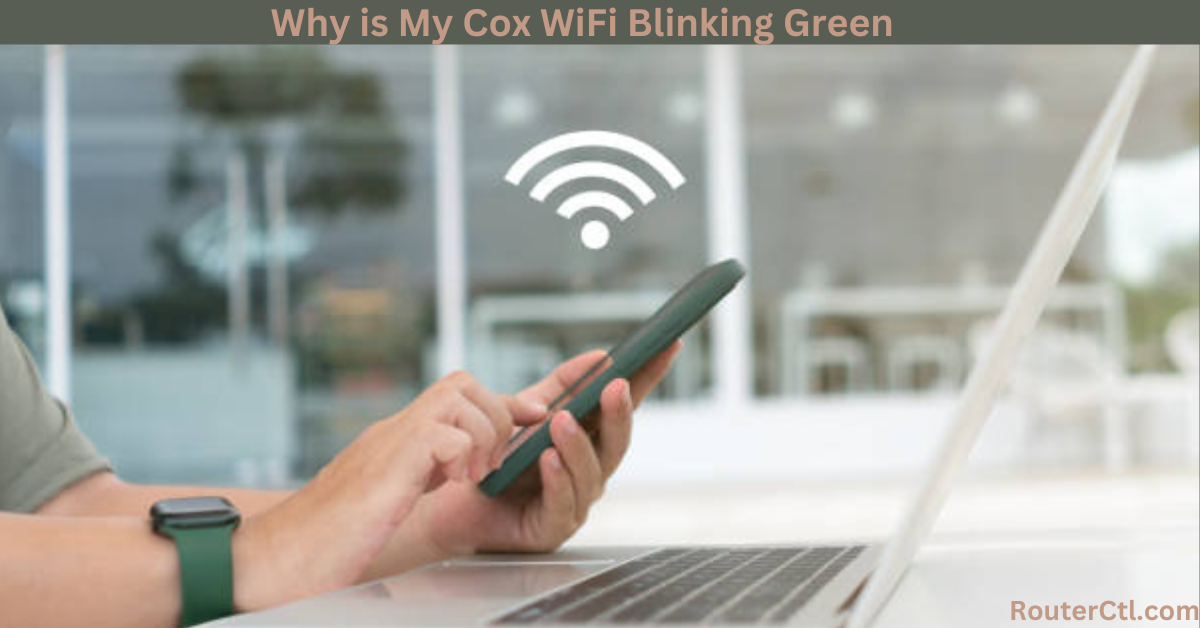 Why is My Cox WiFi Blinking Green