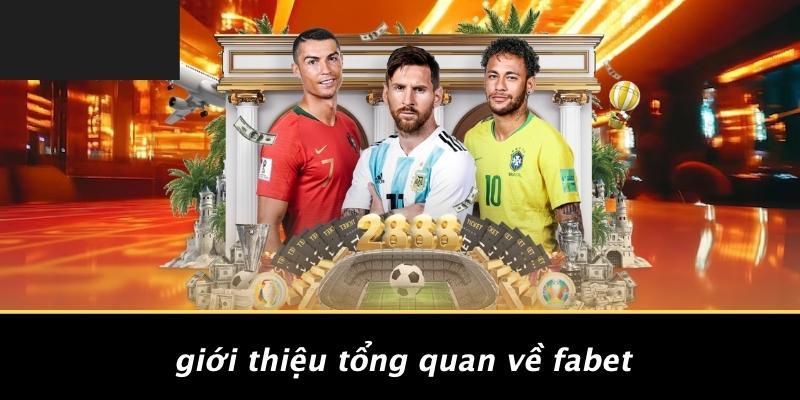 Giới Thiệu Tổng Quan Về FABET