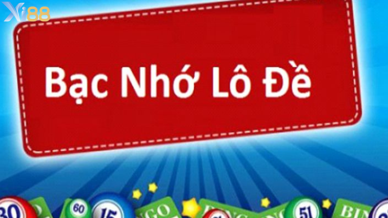 Giới thiệu đôi nét về bạc nhớ lô đề hiện nay