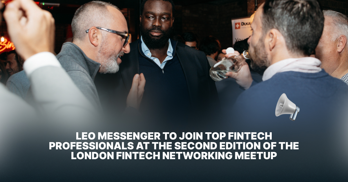 CEO Alona Shevtsova: Leo Messenger to join top fintech professionals at the second edition of the London Fintech Networking Meetup