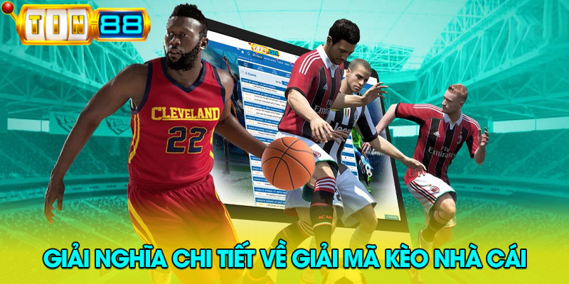 Giải nghĩa chi tiết về giải mã kèo nhà cái