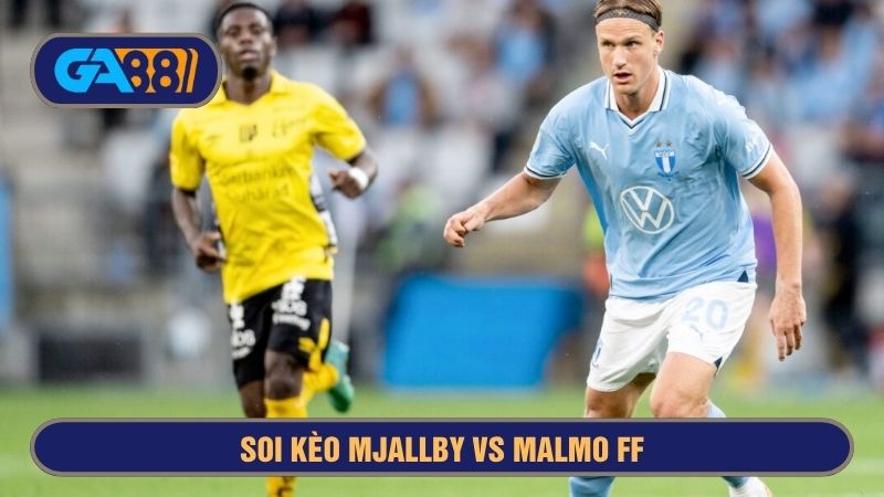 Mjallby vs Malmo FF được đánh giá là cặp đấu top đầu ở Thụy Điển