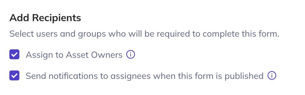 Screenshot from DataHub showing the “Add Recipients” interface for form assignments. Users can select specific individuals or groups who will be required to complete the form. Options include assigning the form to Asset Owners and enabling notifications to be sent to assignees when the form is published.