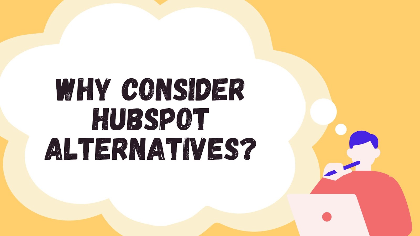 Why Consider HubSpot Alternatives