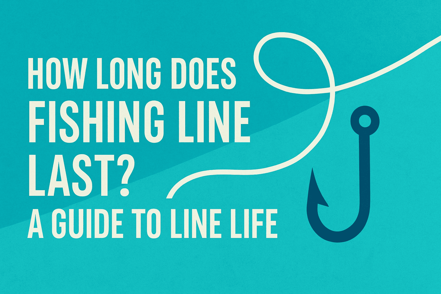 How Long Does Fishing Line Last? A Guide to Line Life