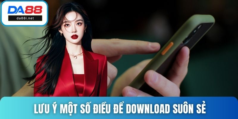 Lưu ý một số điều để download suôn sẻ
