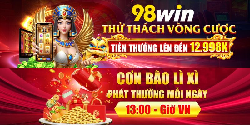 Ưu đãi đặc biệt tri ân mọi khách hàng 98win