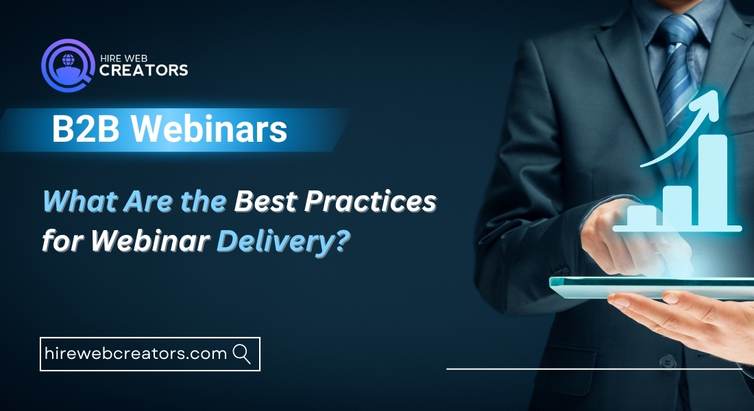 What Are the Best Practices  for Webinar Delivery