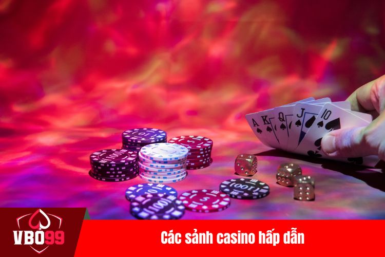 Các sảnh casino hấp dẫn