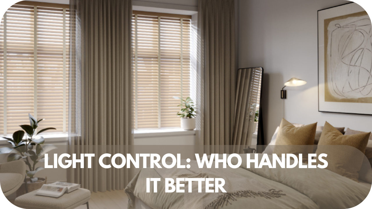 Curtains and blinds compared for light control.