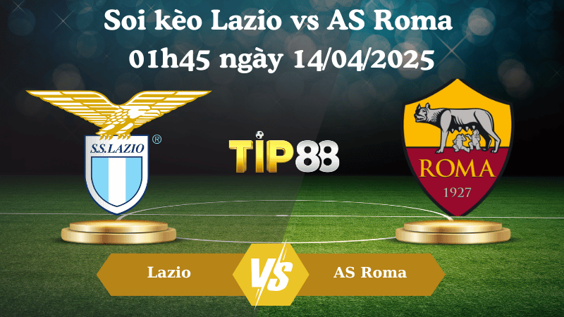 Soi kèo Lazio vs AS Roma 01h45 ngày 14/04/2025