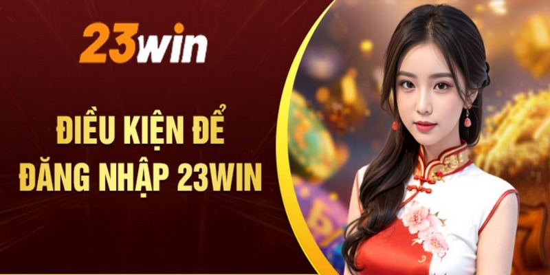 Thao tác chuẩn bị cần thiết trước khi đăng nhập 23WIN