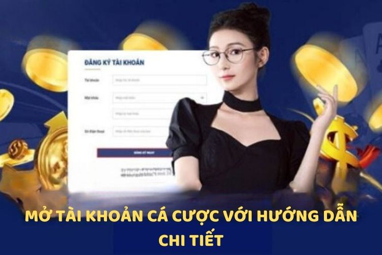 Mở tài khoản cá cược với hướng dẫn chi tiết