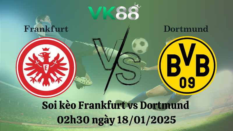 Soi kèo Frankfurt vs Dortmund 02h30 ngày 18/01/2025