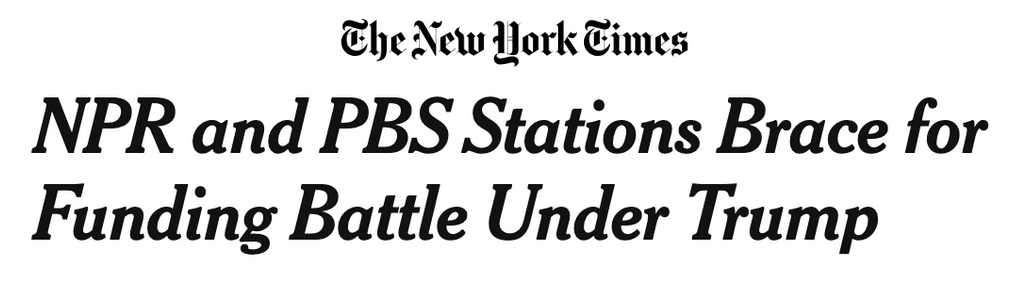 New York times headline: NPR and PBS Stations Brace for Funding Battle Under Trump