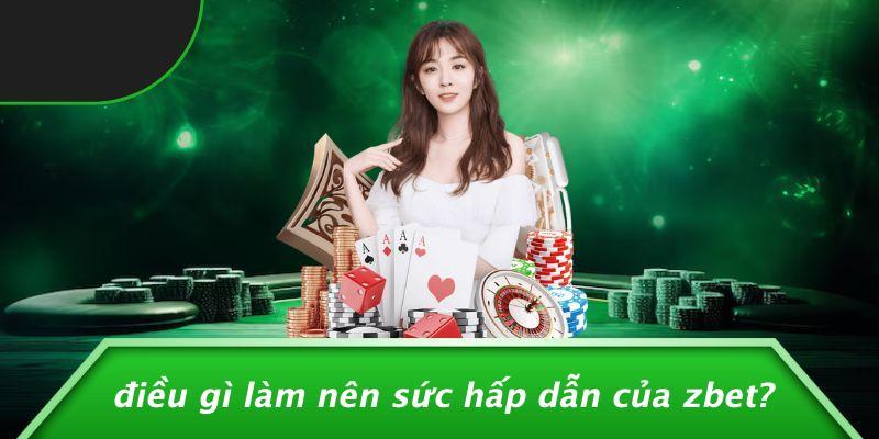 Điều Gì Làm Nên Sức Hấp Dẫn Của Zbet?