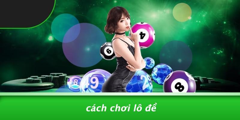 Cách Chơi Lô Đề