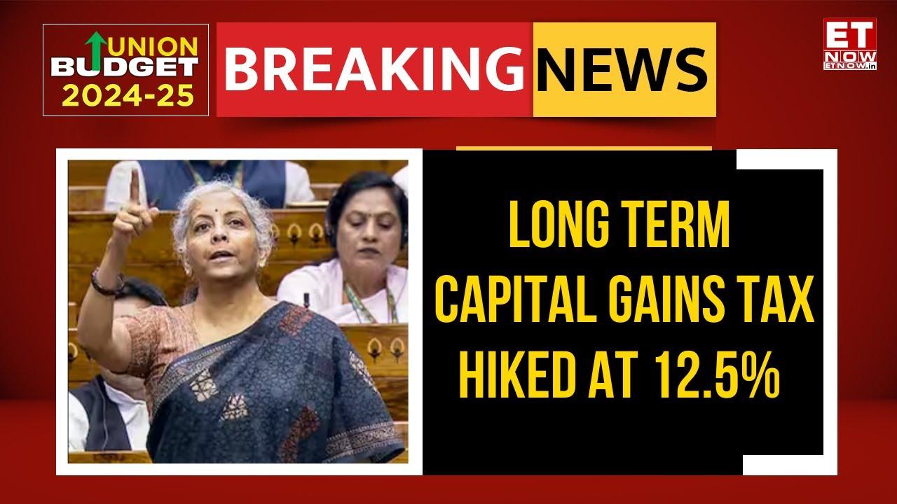 Long Term Gains Tax Hiked To 12.5% From 10% | Budget 2024 Major Changes In Capital Gain Tax | News