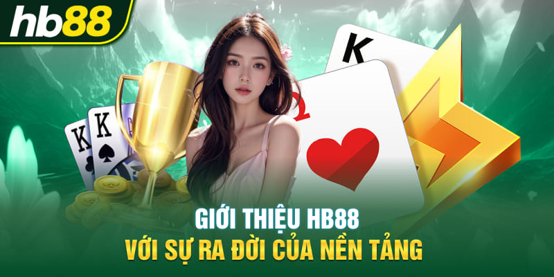 Giới thiệu HB88 với sự ra đời của nền tảng
