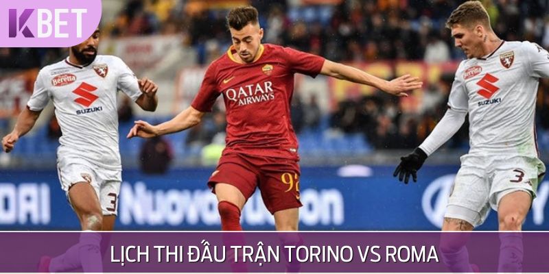 Ngày đấu trận Torino vs Roma