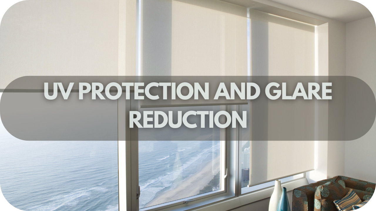 Choosing the Perfect Fabric for Your Roller Blinds: UV Protection and Glare Reduction