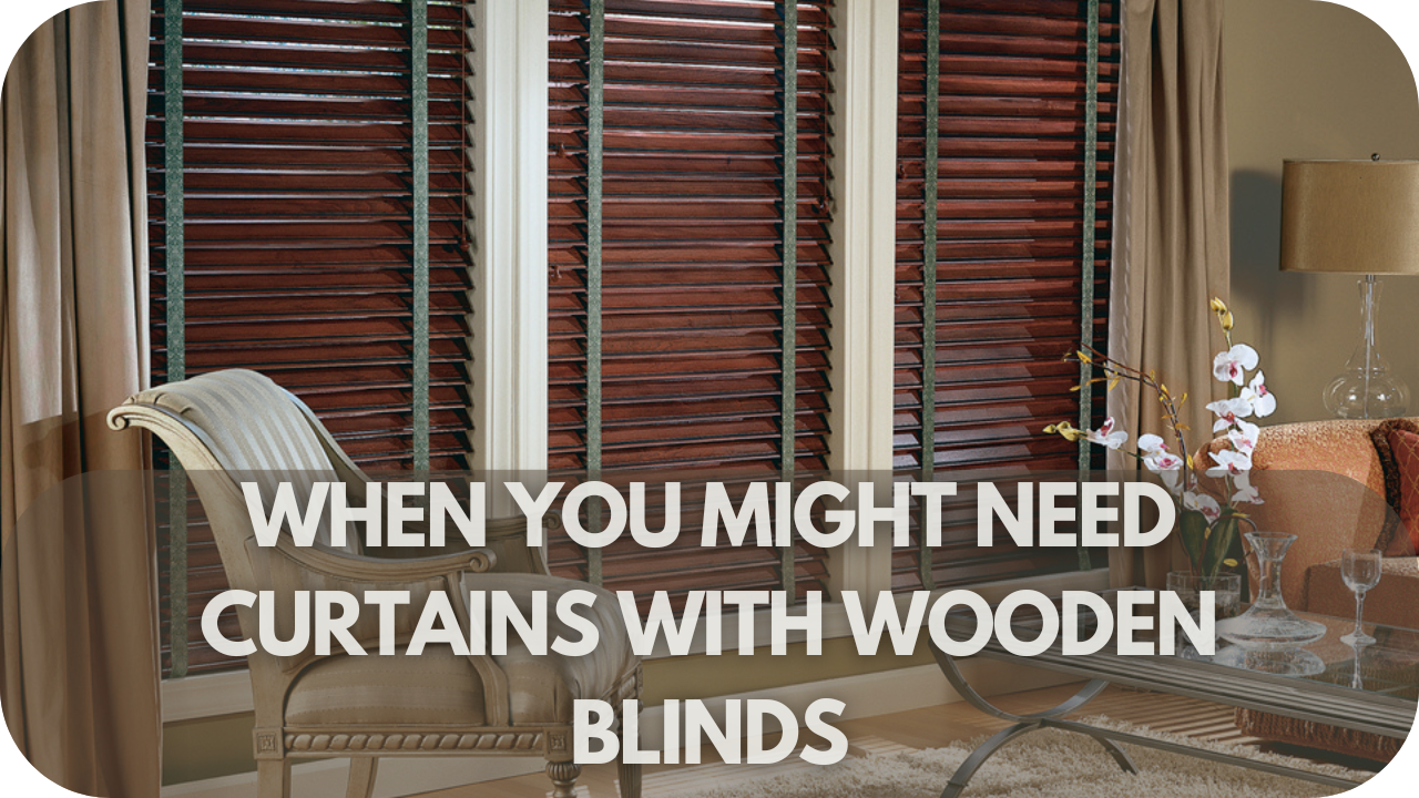 Situations for using curtains with wooden blinds