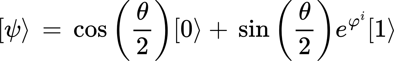 {"type":"$$","backgroundColorModified":false,"backgroundColor":"#ffffff","id":"13","aid":null,"font":{"size":11,"family":"Arial","color":"#000000"},"code":"$$\\lbrack\\psi\\rangle \\,=\\,\\cos\\left(\\frac{\\theta}{2}\\right)\\lbrack0\\rangle +\\,\\sin\\left(\\frac{\\theta}{2}\\right)e^{\\varphi^{i}}\\lbrack1\\rangle $$","ts":1728630633800,"cs":"LVHfevq05WQXYay9pf45Pg==","size":{"width":264,"height":40}}