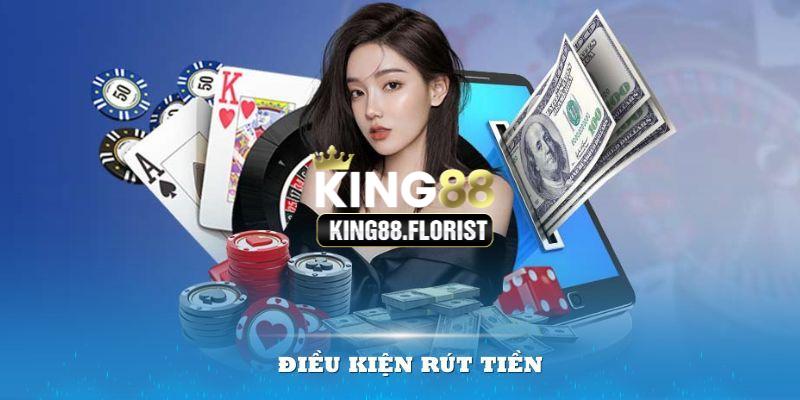 Điều kiện để thao tác rút tiền king88 được trọn vẹn