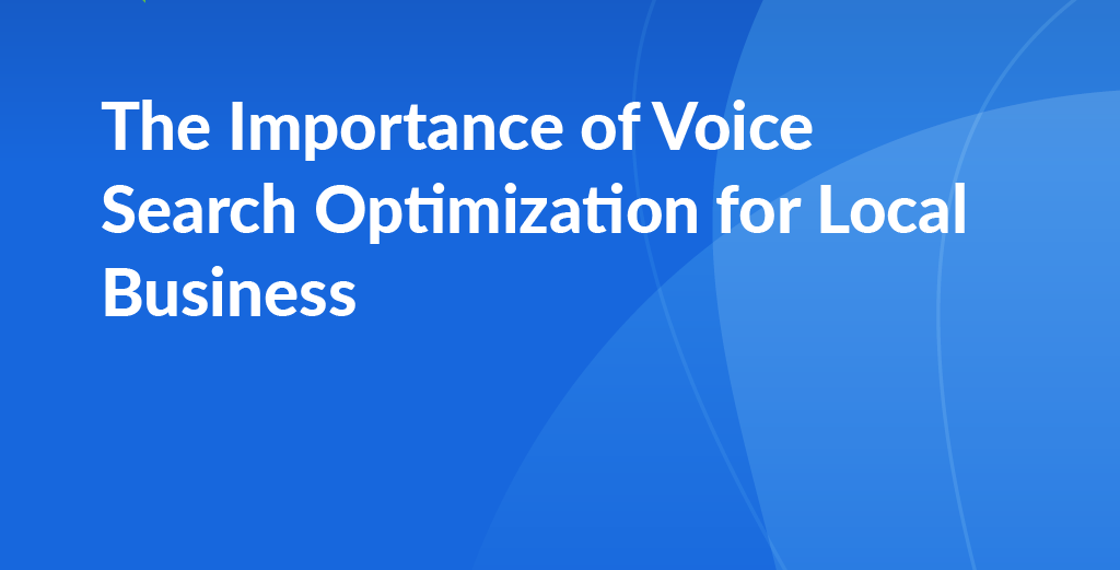 Importance of Voice Search Optimization for Local Businesses