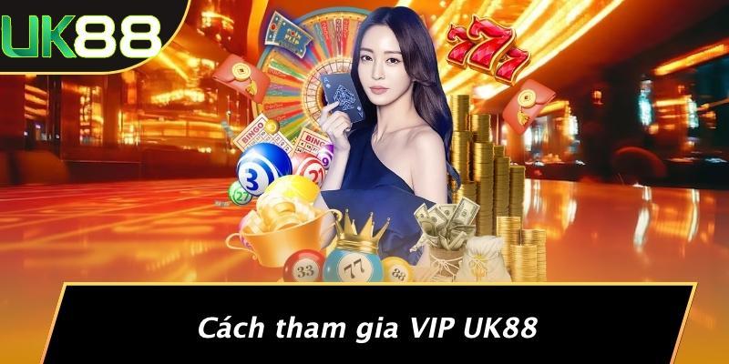 Cách tham gia VIP UK88