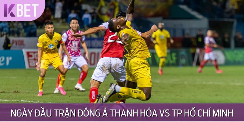 Tổng quan thông tin trận Đông Á Thanh Hóa vs TP Hồ Chí Minh