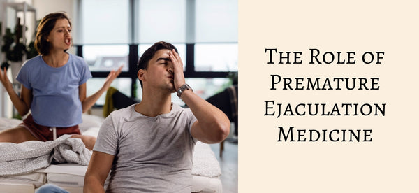 The Role of Premature Ejaculation Medicine