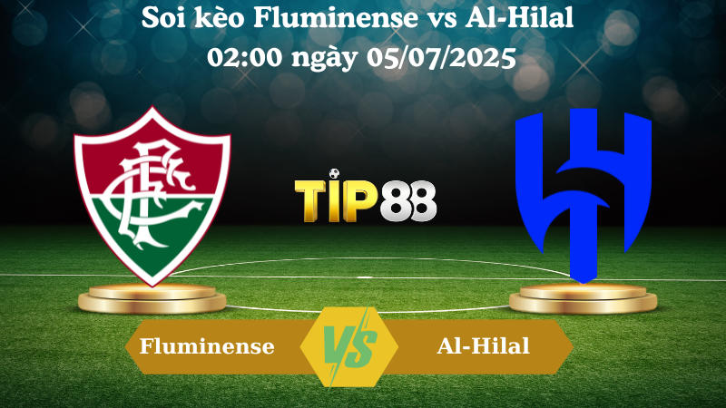 Soi kèo Fluminense vs Al-Hilal 02:00 ngày 05/07/2025