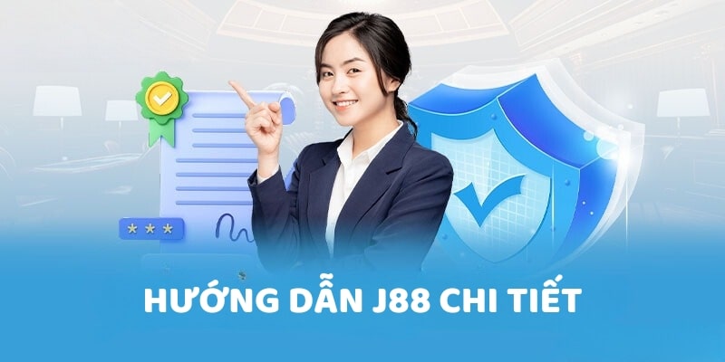 Hướng dẫn J88 chi tiết