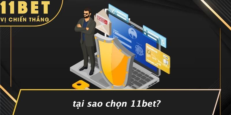 Tại Sao Chọn 11bet?